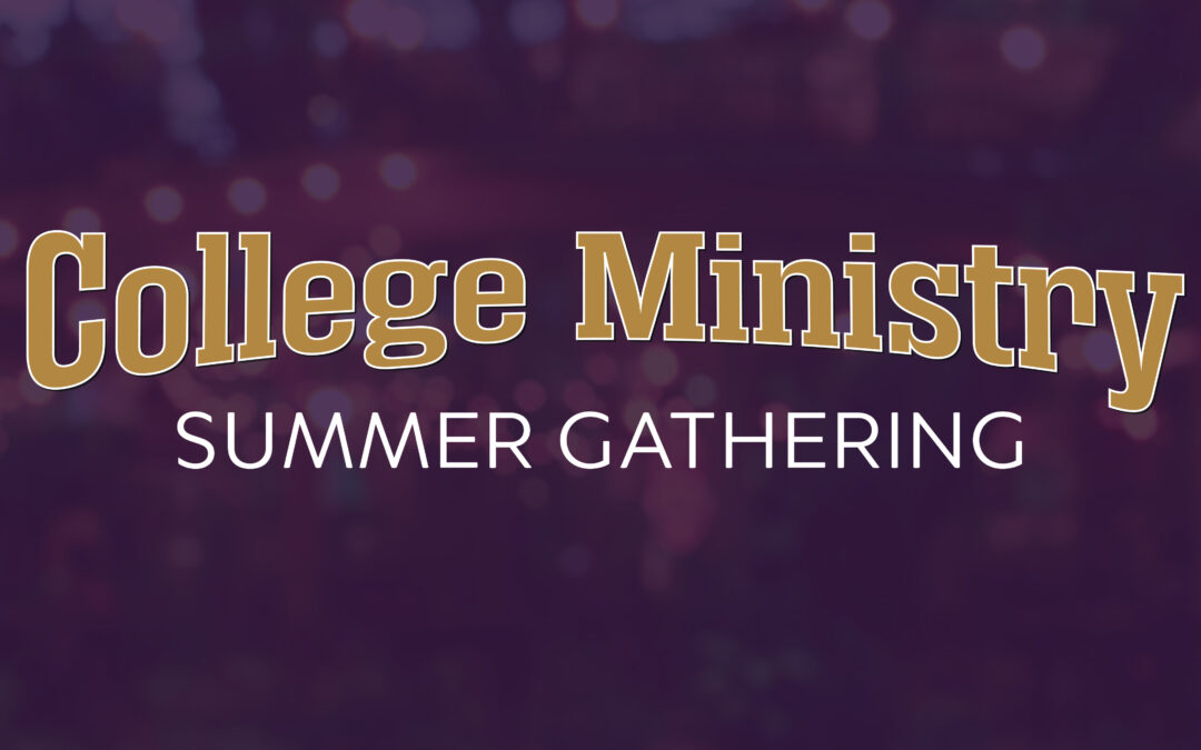College Ministry Summer Gathering
